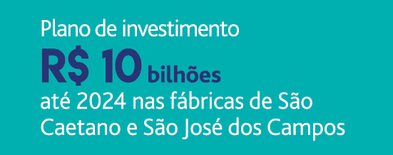 Plano de investimento R  10 bilh es at  2024 nas f bricas de S o Caetano e S o Jos  dos Campos
