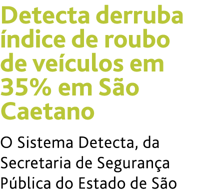 Detecta derruba  ndice de roubo de ve culos em 35% em S o Caetano O Sistema Detecta, da Secretaria de Seguran a P bli   
