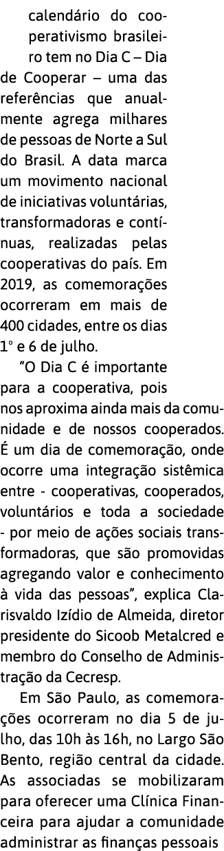 calend rio do cooperativismo brasileiro tem no Dia C   Dia de Cooperar   uma das refer ncias que anualmente agrega mi   