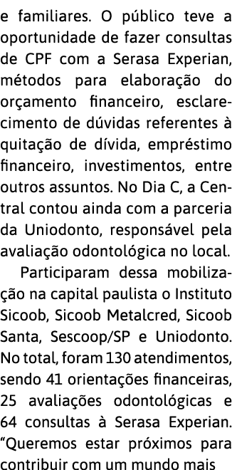 e familiares  O p blico teve a oportunidade de fazer consultas de CPF com a Serasa Experian  m todos para elabora  o    