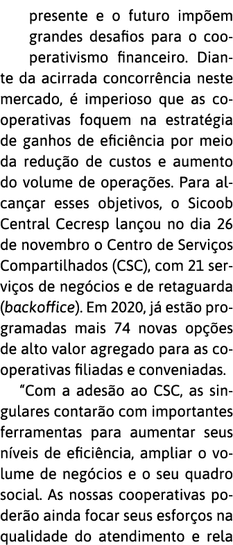 presente e o futuro imp em grandes desafios para o cooperativismo financeiro  Diante da acirrada concorr ncia neste m   