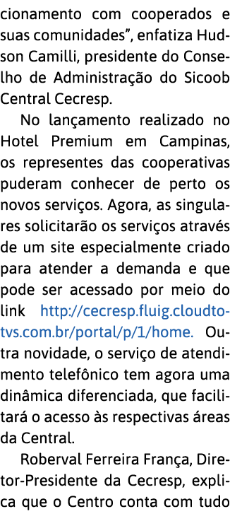 cionamento com cooperados e suas comunidades , enfatiza Hudson Camilli, presidente do Conselho de Administra  o do Si   