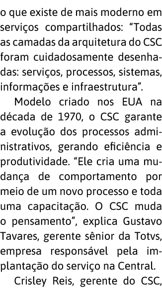 o que existe de mais moderno em servi os compartilhados:  Todas as camadas da arquitetura do CSC foram cuidadosamente   