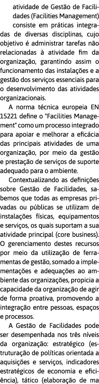 atividade de Gest o de Facilidades (Facilities Management) consiste em pr ticas integradas de diversas disciplinas, c   