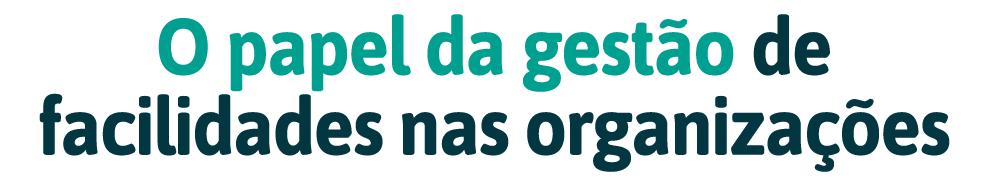 O papel da gest o de facilidades nas organiza  es