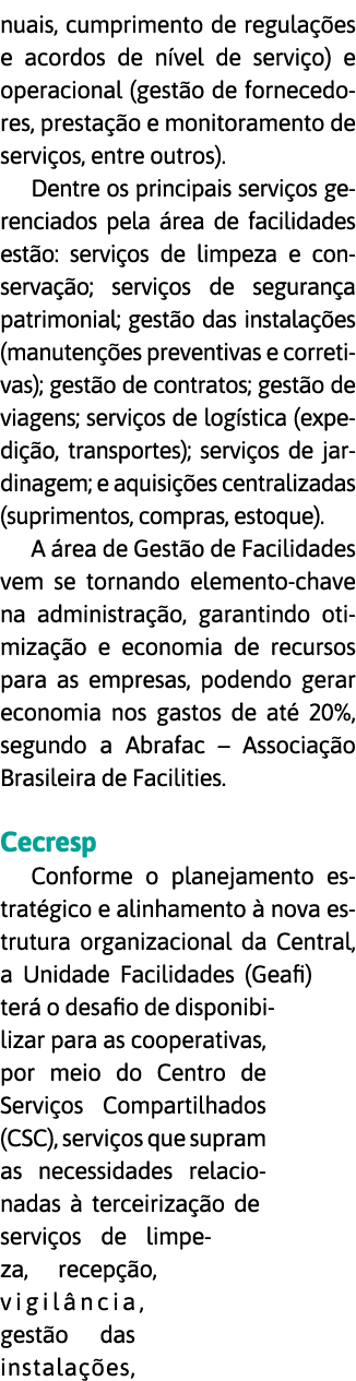 nuais, cumprimento de regula  es e acordos de n vel de servi o) e operacional (gest o de fornecedores, presta  o e mo   