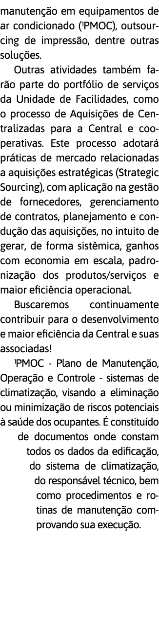 manuten  o em equipamentos de ar condicionado ( PMOC), outsourcing de impress o, dentre outras solu  es   Outras ativ   