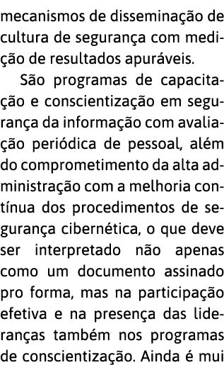 mecanismos de dissemina  o de cultura de seguran a com medi  o de resultados apur veis  S o programas de capacita  o    