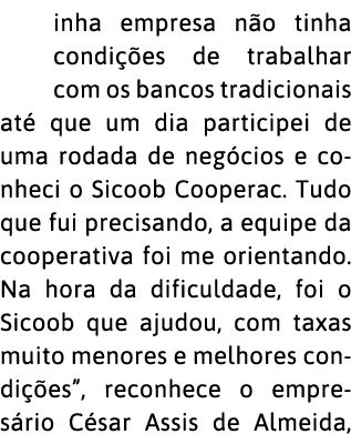 inha empresa n o tinha condi  es de trabalhar com os bancos tradicionais at  que um dia participei de uma rodada de n   