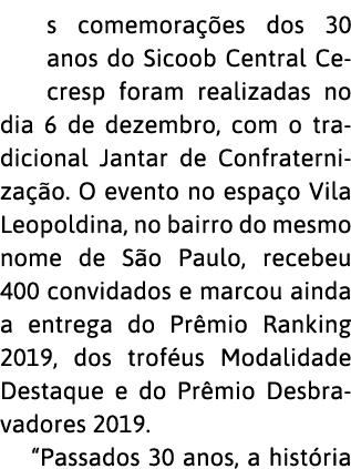 s comemora  es dos 30 anos do Sicoob Central Cecresp foram realizadas no dia 6 de dezembro, com o tradicional Jantar    