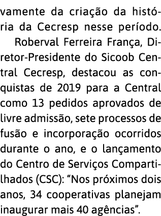 vamente da cria  o da hist ria da Cecresp nesse per odo  Roberval Ferreira Fran a, Diretor-Presidente do Sicoob Centr   