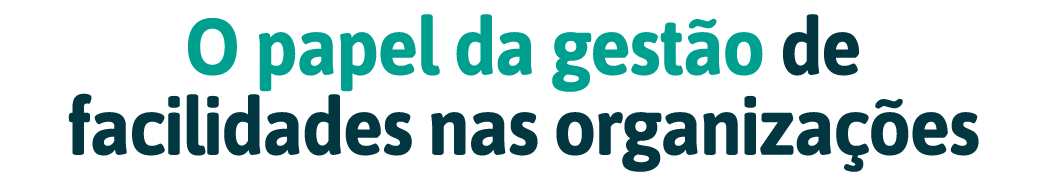 O papel da gest o de facilidades nas organiza  es