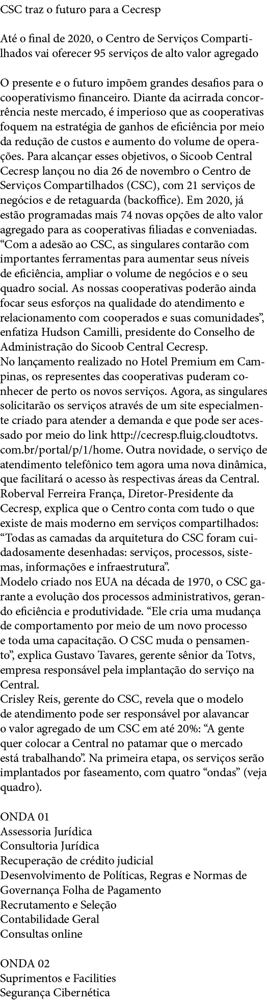 CSC traz o futuro para a Cecresp At  o final de 2020, o Centro de Servi os Compartilhados vai oferecer 95 servi os de   