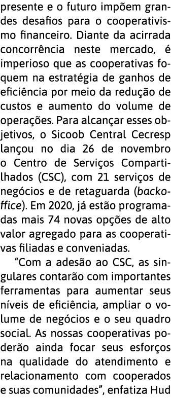 presente e o futuro imp em grandes desafios para o cooperativismo financeiro  Diante da acirrada concorr ncia neste m   