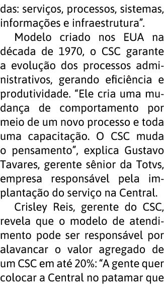 das: servi os, processos, sistemas, informa  es e infraestrutura   Modelo criado nos EUA na d cada de 1970, o CSC gar   