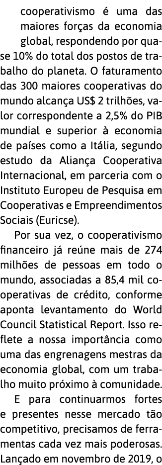cooperativismo   uma das maiores for as da economia global, respondendo por quase 10% do total dos postos de trabalho   