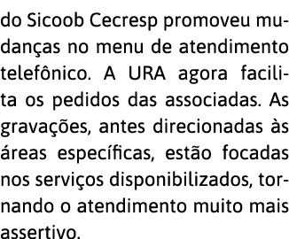 do Sicoob Cecresp promoveu mudan as no menu de atendimento telef nico  A URA agora facilita os pedidos das associadas   