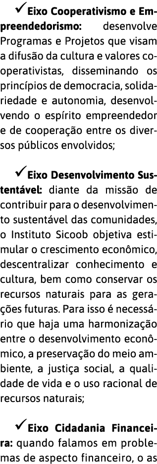  Eixo Cooperativismo e Empreendedorismo: desenvolve Programas e Projetos que visam a difus o da cultura e valores coo   