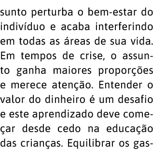 sunto perturba o bem-estar do indiv duo e acaba interferindo em todas as  reas de sua vida  Em tempos de crise, o ass   