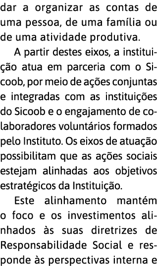 dar a organizar as contas de uma pessoa, de uma fam lia ou de uma atividade produtiva  A partir destes eixos, a insti   