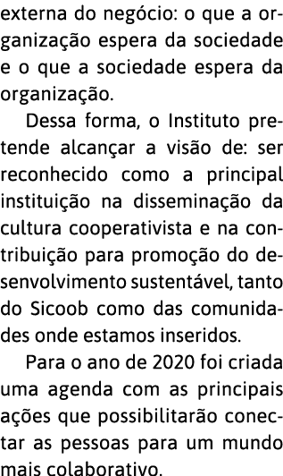 externa do neg cio: o que a organiza  o espera da sociedade e o que a sociedade espera da organiza  o  Dessa forma, o   