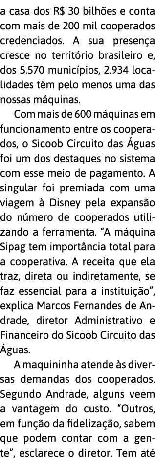 a casa dos R  30 bilh es e conta com mais de 200 mil cooperados credenciados  A sua presen a cresce no territ rio bra   