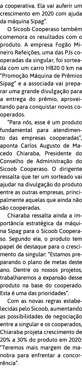 a cooperativa  Ela vai auferir um crescimento em 2020 com ajuda da m quina Sipag   O Sicoob Cooperaso tamb m comemora   