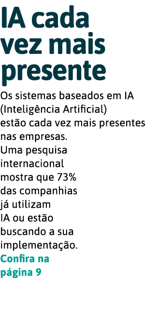 IA cada vez mais presente Os sistemas baseados em IA (Intelig ncia Artificial) est o cada vez mais presentes nas empr   
