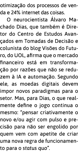 otimiza  o dos processos de venda e 24% internet das coisas  O neurocientista  lvaro Machado Dias, que tamb m   Diret   