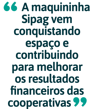  A maquininha Sipag vem conquistando espa o e contribuindo para melhorar os resultados financeiros das cooperativas 