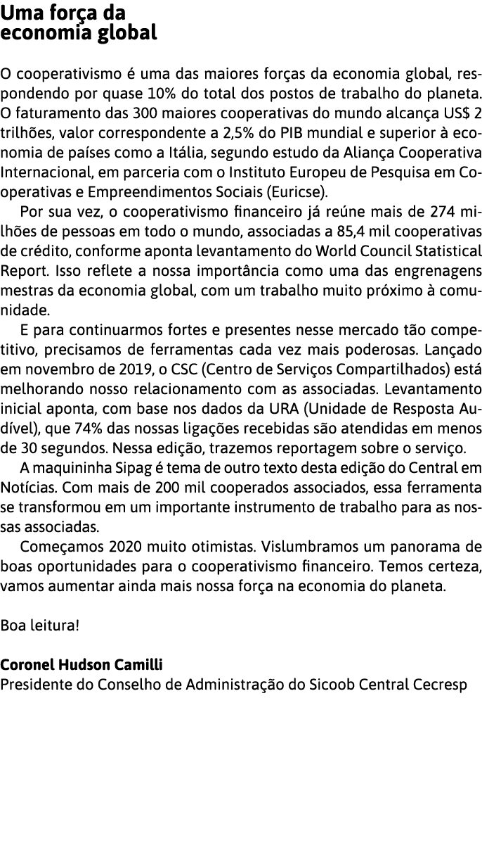 Uma for a da economia global O cooperativismo   uma das maiores for as da economia global, respondendo por quase 10%    