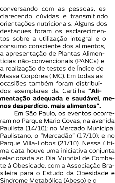 conversando com as pessoas  esclarecendo d vidas e transmitindo orienta  es nutricionais  Alguns dos destaques foram    