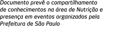 Documento prev  o compartilhamento de conhecimentos na  rea de Nutri  o e presen a em eventos organizados pela Prefei   