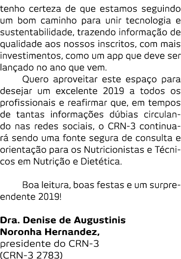 tenho certeza de que estamos seguindo um bom caminho para unir tecnologia e sustentabilidade  trazendo informa  o de    