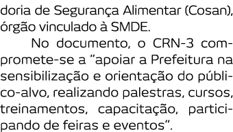 doria de Seguran a Alimentar  Cosan    rg o vinculado   SMDE  No documento  o CRN-3 compromete-se a  apoiar a Prefeit   