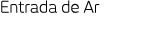 Entrada de Ar