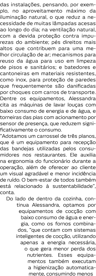 das instala  es  pensando  por exemplo  no aproveitamento m ximo da ilumina  o natural  o que reduz a necessidade de    