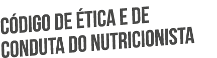 C digo de  tica e de Conduta do Nutricionista