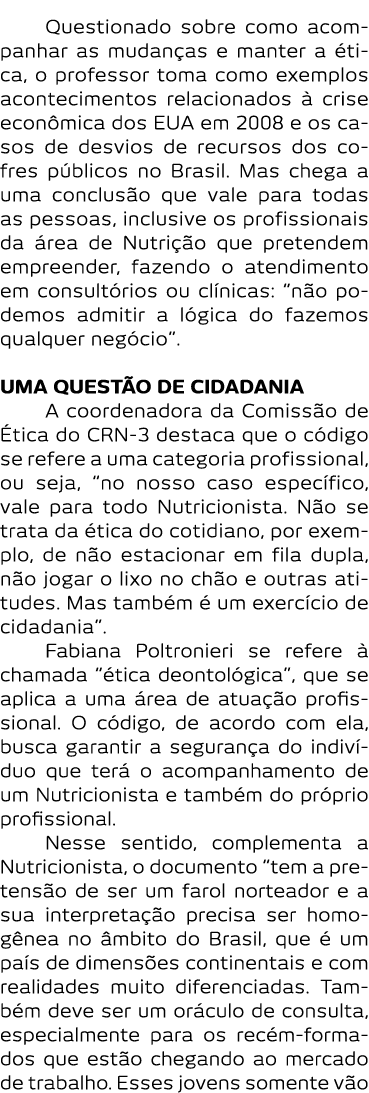 Questionado sobre como acompanhar as mudan as e manter a  tica  o professor toma como exemplos acontecimentos relacio   