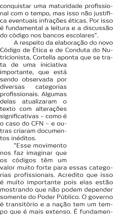 conquistar uma maturidade profissional com o tempo  mas isso n o justifica eventuais infra  es  ticas  Por isso   fun   