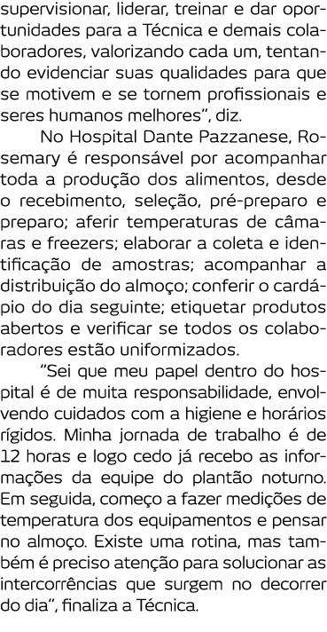 supervisionar  liderar  treinar e dar oportunidades para a T cnica e demais colaboradores  valorizando cada um  tenta   