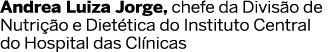 Andrea Luiza Jorge  chefe da Divis o de Nutri  o e Diet tica do Instituto Central do Hospital das Cl nicas