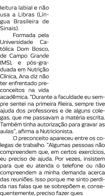 leitura labial e n o usa a Libras  L ngua Brasileira de Sinais   Formada pela Universidade Cat lica Dom Bosco  de Cam   