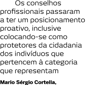     Os conselhos profissionais passaram a ter um posicionamento proativo  inclusive colocando-se como protetores da c   