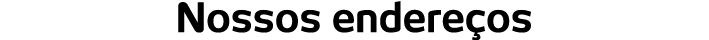 Nossos endere os