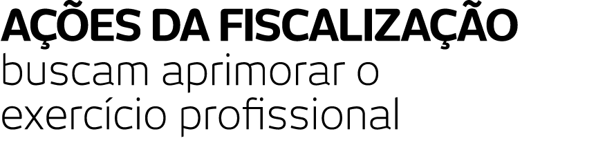 A  es da fiscaliza  o buscam aprimorar o exerc cio profissional 