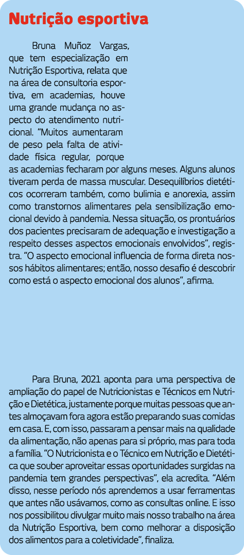 Nutri  o esportiva Bruna Mu oz Vargas, que tem especializa  o em Nutri  o Esportiva, relata que na  rea de consultori   