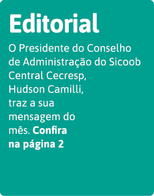 Editorial O Presidente do Conselho de Administra  o do Sicoob Central Cecresp, Hudson Camilli, traz a sua mensagem do   