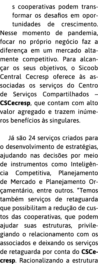 s cooperativas podem transformar os desafios em oportunidades de crescimento  Nesse momento de pandemia, focar no pr    