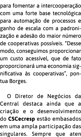 para fomentar a intercoopera  o com uma forte base tecnol gica para automa  o de processos e ganho de escala com a pa   